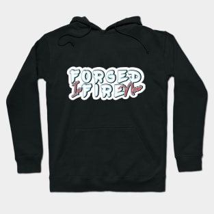 Forged In fire now lettering Hoodie